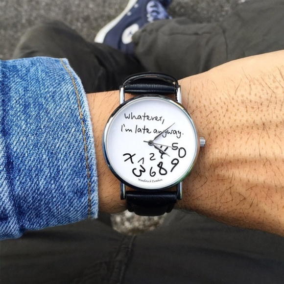 "Whatever I'm Late Anyway" Watch - Picture 1 of 6